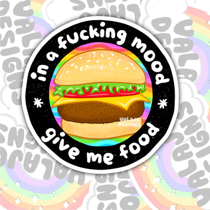 In A Fucking Mood, Give Me Food, Funny Waterproof Sticker, Sarcastic Water Bottle Sticker, Kindle Sticker, Laptop Sticker