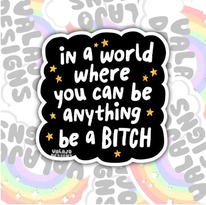 In A World Where You Can Be Anything, Funny Waterproof Sticker, Offensive Water Bottle Sticker, Sarcastic Kindle Sticker, Laptop Sticker