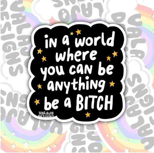In A World Where You Can Be Anything, Funny Waterproof Sticker, Offensive Water Bottle Sticker, Sarcastic Kindle Sticker, Laptop Sticker