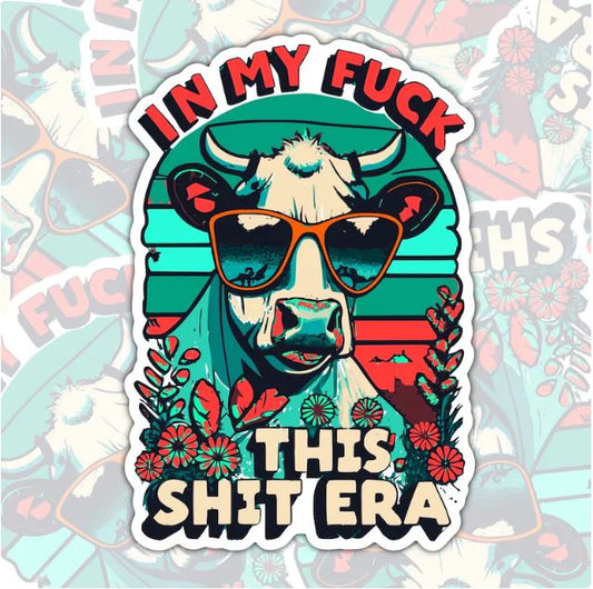 In My Fuck This Shit Era, Funny Waterproof Sticker, Sarcastic Water Bottle Sticker, Kindle Sticker, Laptop Sticker
