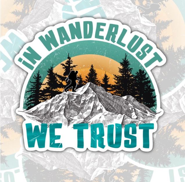 In Wanderlust We Trust, Waterproof Sticker, Water Bottle Sticker, Kindle Sticker, Laptop Sticker, Lake Life, Life Outdoors, Camping, Traveling Stickers