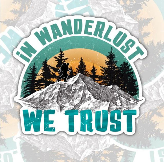 In Wanderlust We Trust, Waterproof Sticker, Water Bottle Sticker, Kindle Sticker, Laptop Sticker, Lake Life, Life Outdoors, Camping, Traveling Stickers