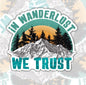 In Wanderlust We Trust, Waterproof Sticker, Water Bottle Sticker, Kindle Sticker, Laptop Sticker, Lake Life, Life Outdoors, Camping, Traveling Stickers
