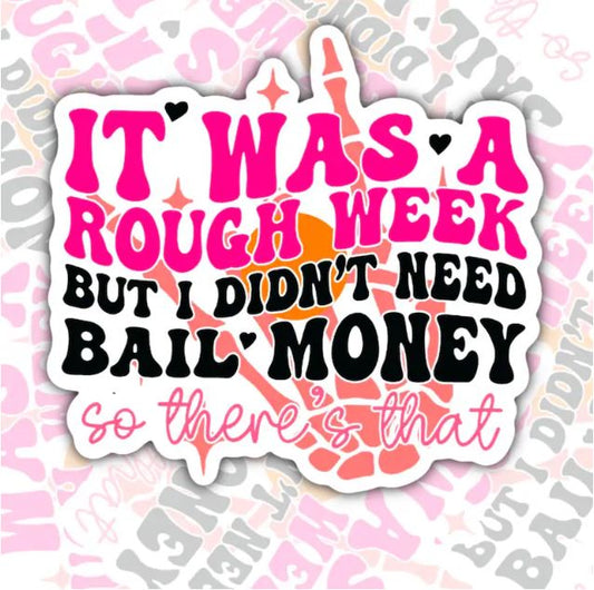 It Was A Rough Week, Funny Waterproof Sticker, Sarcastic Water Bottle Sticker, Kindle Sticker, Laptop Sticker
