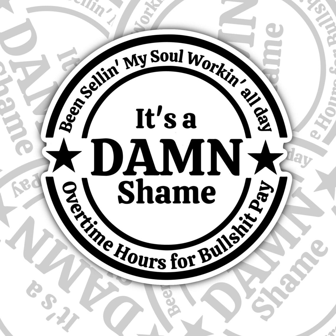 It's A Damn Shame, Work Life Waterproof Sticker
