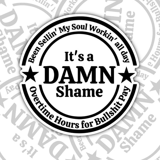 It's A Damn Shame, Work Life Waterproof Sticker