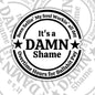 It's A Damn Shame, Work Life Waterproof Sticker
