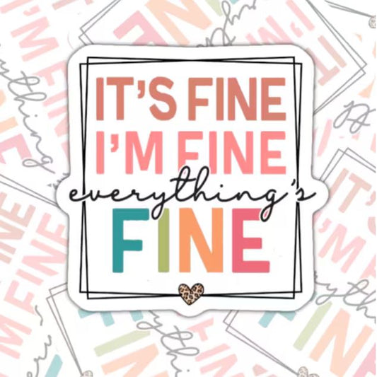 It's Fine, I'm Fine, Everything Is Fine, Funny Waterproof Sticker, Sarcastic Water Bottle Sticker, Kindle Sticker, Laptop Sticker