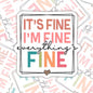 It's Fine, I'm Fine, Everything Is Fine, Funny Waterproof Sticker, Sarcastic Water Bottle Sticker, Kindle Sticker, Laptop Sticker