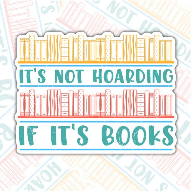 It's Not Hoarding If It's Books, Funny Book-ish Waterproof Sticker, Water Bottle Sticker, Kindle Sticker, Laptop Sticker