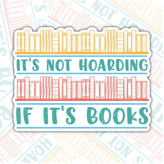 It's Not Hoarding If It's Books, Funny Book-ish Waterproof Sticker, Water Bottle Sticker, Kindle Sticker, Laptop Sticker