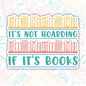 It's Not Hoarding If It's Books, Funny Book-ish Waterproof Sticker, Water Bottle Sticker, Kindle Sticker, Laptop Sticker