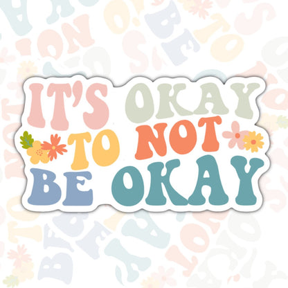 It's Okay To Not Be Okay, Aesthetic Waterproof Sticker, Mental Health Water Bottle Sticker, Kindle Sticker, Laptop Sticker
