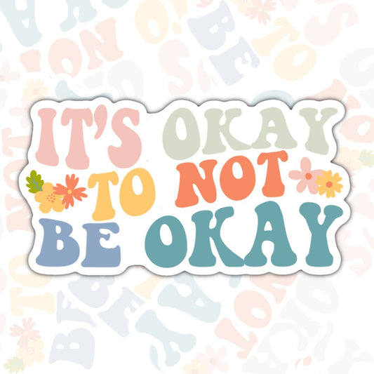 It's Okay To Not Be Okay, Aesthetic Waterproof Sticker, Mental Health Water Bottle Sticker, Kindle Sticker, Laptop Sticker