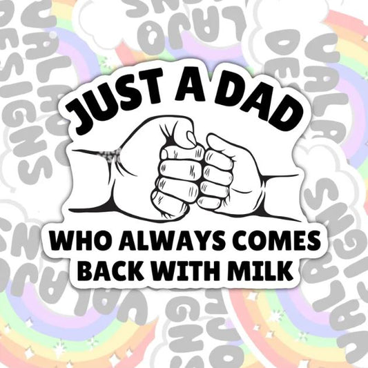 Just A Dad Who Comes Home With Milk, Waterproof Sticker, Water Bottle Sticker, Kindle Sticker, Laptop Sticker, Parent Life, Dad Life