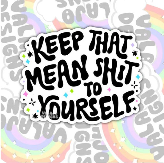 Keep That Mean Shit To Yourself, Mental Health Waterproof Sticker, Water Bottle Sticker, Kindle Sticker, Laptop Sticker