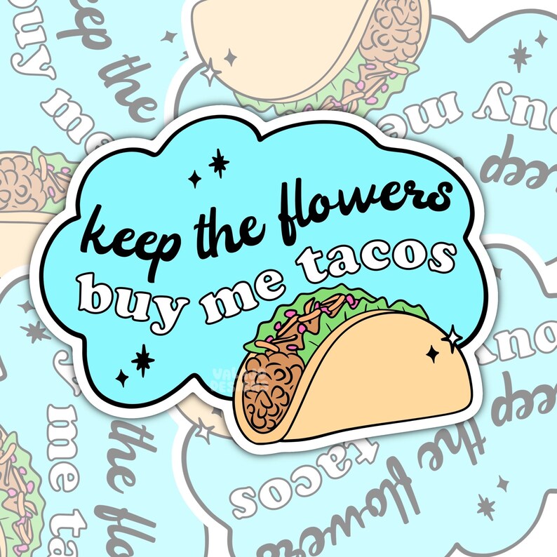 Keep The Flowers, Buy Me Tacos, Funny Waterproof Sticker, Sarcastic Water Bottle Sticker, Kindle Sticker, Laptop Sticker