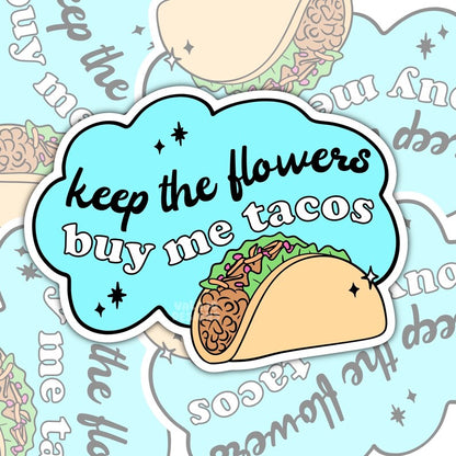 Keep The Flowers, Buy Me Tacos, Funny Waterproof Sticker, Sarcastic Water Bottle Sticker, Kindle Sticker, Laptop Sticker