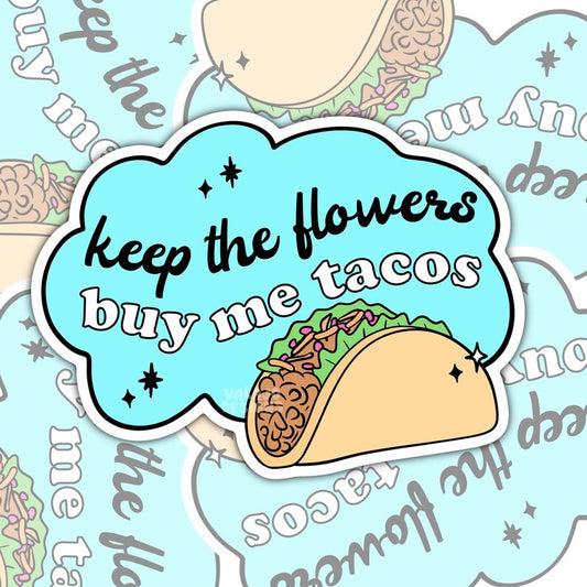 Keep The Flowers, Buy Me Tacos, Funny Waterproof Sticker, Sarcastic Water Bottle Sticker, Kindle Sticker, Laptop Sticker