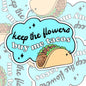 Keep The Flowers, Buy Me Tacos, Funny Waterproof Sticker, Sarcastic Water Bottle Sticker, Kindle Sticker, Laptop Sticker