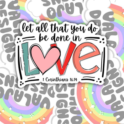Let All You Do Be Done In Love, Christian Waterproof Sticker, Water Bottle Sticker, Kindle Sticker, Laptop Sticker