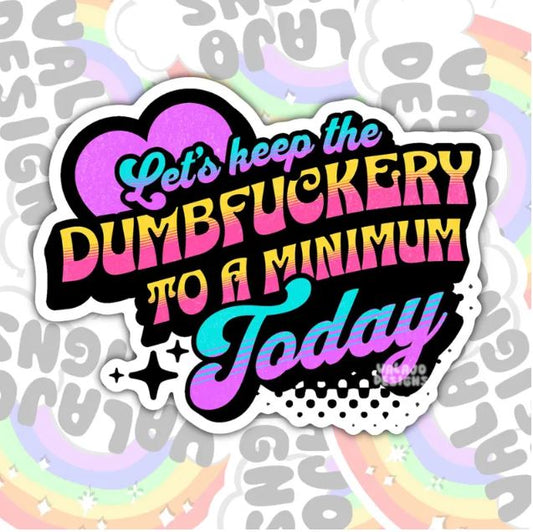 Keep The Dumbfuckery To A Minimum, Funny Waterproof Sticker, Offensive Water Bottle Sticker, Sarcastic Kindle Sticker, Laptop Sticker