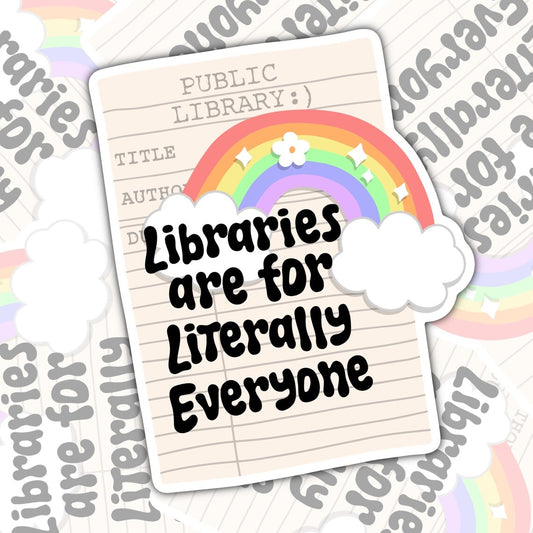 Libraries Are Literally For Everyone, Book-ish Waterproof Sticker, Water Bottle Sticker, Kindle Sticker, Laptop Sticker