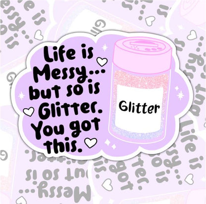 Life Is Messy, But So Is Glitter, Mental Health Waterproof Sticker, Funny Water Bottle Sticker, Kindle Sticker, Laptop Sticker