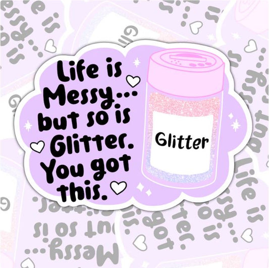 Life Is Messy, But So Is Glitter, Mental Health Waterproof Sticker, Funny Water Bottle Sticker, Kindle Sticker, Laptop Sticker