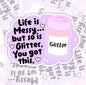 Life Is Messy, But So Is Glitter, Mental Health Waterproof Sticker, Funny Water Bottle Sticker, Kindle Sticker, Laptop Sticker