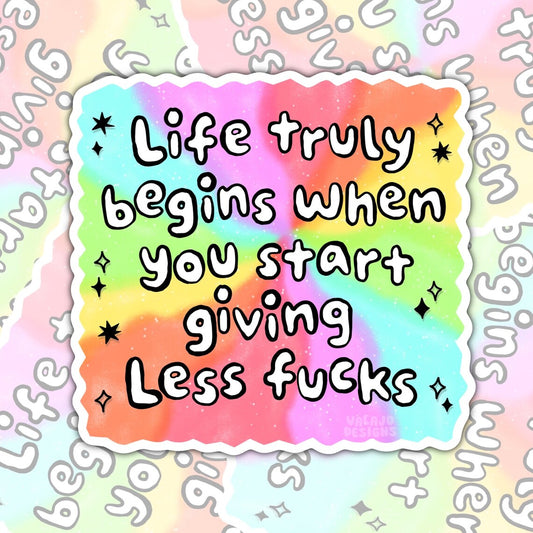 Life Begins When You Start Giving Less Fucks, Mental Health Waterproof Sticker, Funny Water Bottle Sticker, Kindle Sticker, Laptop Sticker