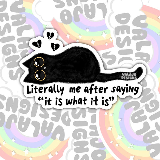 Literally Me After Saying It Is What It Is, Mental Health Waterproof Sticker, Funny Water Bottle Sticker, Kindle Sticker, Laptop Sticker