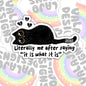Literally Me After Saying It Is What It Is, Mental Health Waterproof Sticker, Funny Water Bottle Sticker, Kindle Sticker, Laptop Sticker
