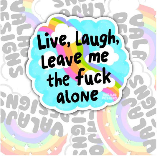 Live Laugh Leave Me Alone, Funny Waterproof Sticker, Offensive Water Bottle Sticker, Sarcastic Kindle Sticker, Laptop Sticker
