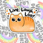 Live Laugh Loaf, Funny Waterproof Sticker, Animal Lovers