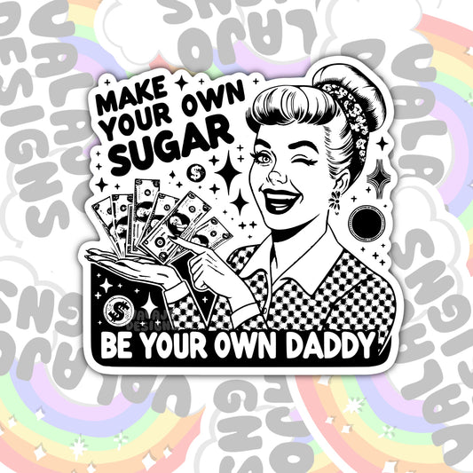 Make Your Own Sugar, Be Your Own Daddy, Funny Waterproof Sticker, Sarcastic Water Bottle Sticker, Kindle Sticker, Laptop Sticker