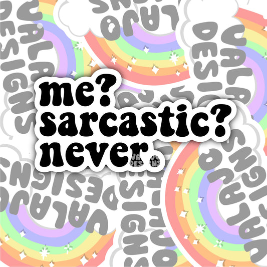 Me Sarcastic Never, Funny Waterproof Sticker, Sarcastic Water Bottle Sticker, Kindle Sticker, Laptop Sticker