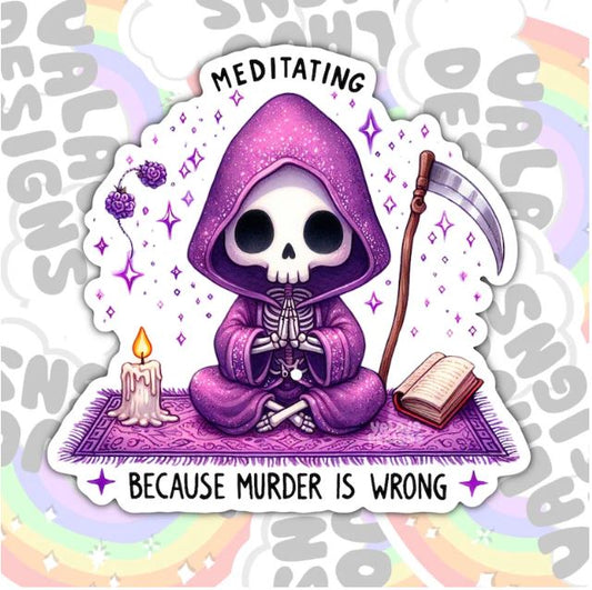 Meditating Because Murder Is Wrong, Funny Waterproof Sticker, Sarcastic Water Bottle Sticker, Kindle Sticker, Laptop Sticker