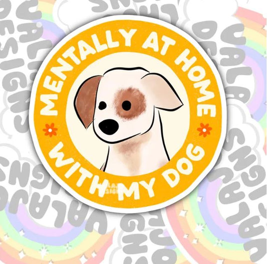 Mentally At Home With My Dog, Animal Lovers Waterproof Sticker, Water Bottle Sticker, Kindle Sticker, Laptop Sticker
