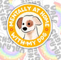 Mentally At Home With My Dog, Animal Lovers Waterproof Sticker, Water Bottle Sticker, Kindle Sticker, Laptop Sticker