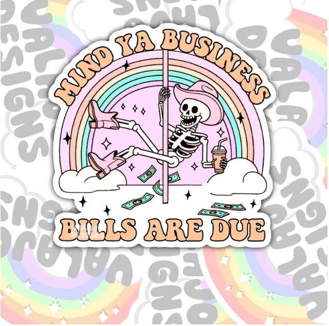 Mind Ya Business, Bills Are Due, Funny Waterproof Sticker, Sarcastic Water Bottle Sticker, Kindle Sticker, Laptop Sticker