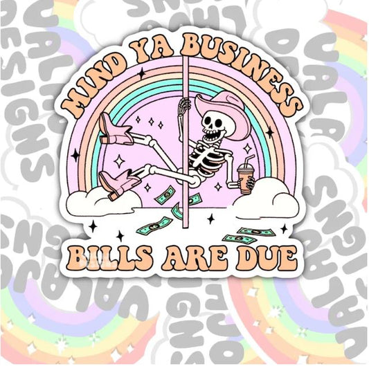 Mind Ya Business, Bills Are Due, Funny Waterproof Sticker, Sarcastic Water Bottle Sticker, Kindle Sticker, Laptop Sticker