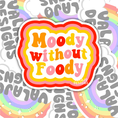 Moody Without Foody, Funny Waterproof Sticker, Sarcastic Water Bottle Sticker, Kindle Sticker, Laptop Sticker
