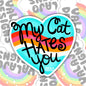 My Cat Hates You, Funny Sarcastic Waterproof Sticker