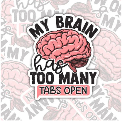My Brain Has Too Many Tabs Open, Funny Waterproof Sticker, Sarcastic Water Bottle Sticker, Kindle Sticker, Laptop Sticker