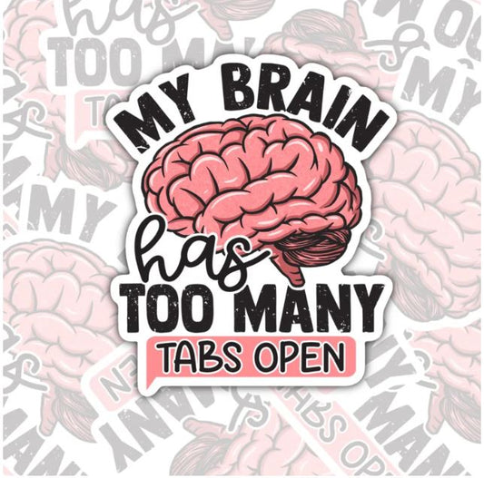 My Brain Has Too Many Tabs Open, Funny Waterproof Sticker, Sarcastic Water Bottle Sticker, Kindle Sticker, Laptop Sticker
