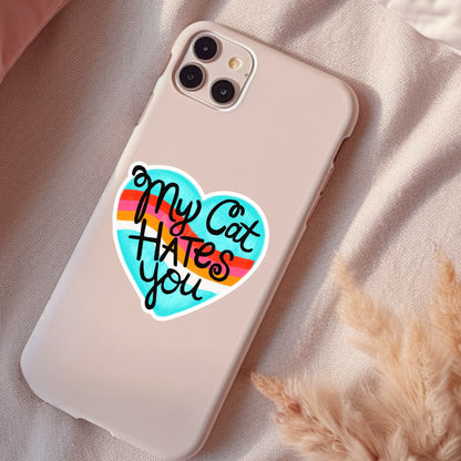 My Cat Hates You, Funny Sarcastic Waterproof Sticker