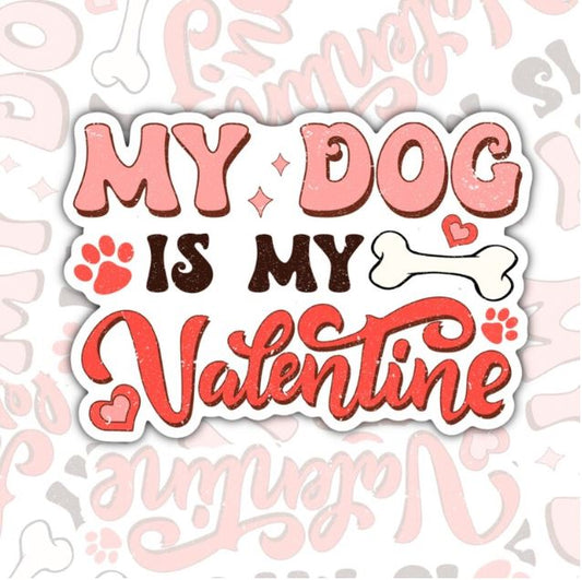My Dog Is My Valentine, Funny Waterproof Sticker, Animal Lover Water Bottle Sticker, Kindle Sticker, Laptop Sticker