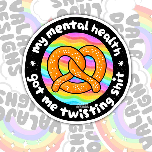 My Mental Health Got Me Twisting Shit, Waterproof Sticker, Funny Water Bottle Sticker, Kindle Sticker, Laptop Sticker