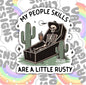 My People Skills Are A Little Rusty, Funny Waterproof Sticker, Sarcastic Water Bottle Sticker, Kindle Sticker, Laptop Sticker